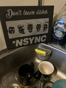 Don’t leave dishes NYSYNC